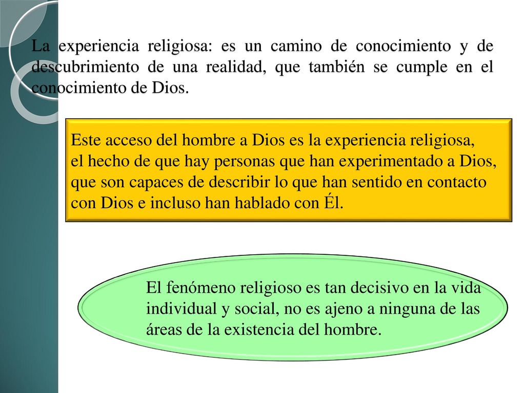 La experiencia religiosa: es un camino de conocimiento y de descubrimiento de una realidad, que también se cumple en el conocimiento de Dios.