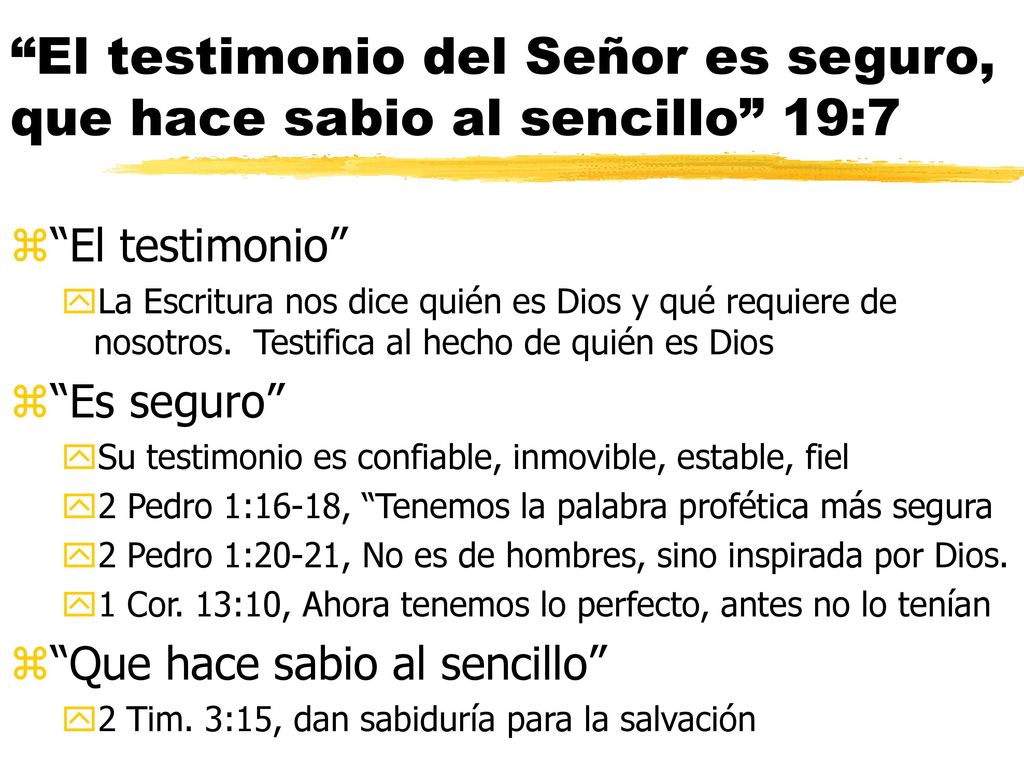 El testimonio del Señor es seguro, que hace sabio al sencillo 19:7