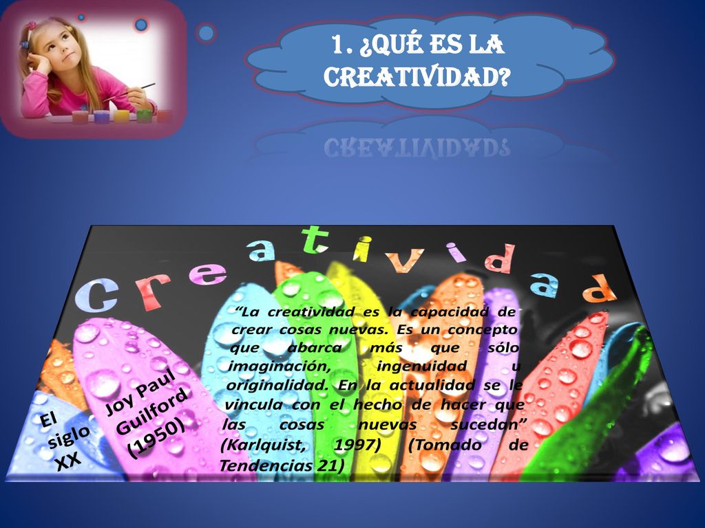 1. ¿Qué es la Creatividad Joy Paul Guilford (1950) El siglo XX