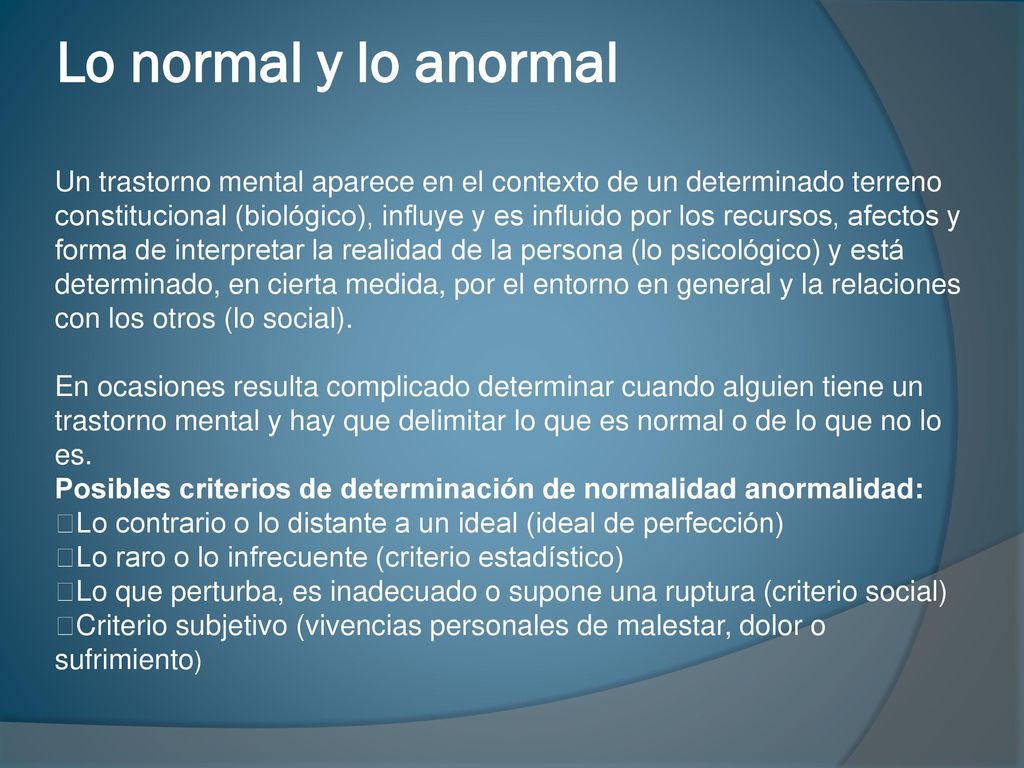 Lo normal y lo anormal Un trastorno mental aparece en el contexto de un determinado terreno.