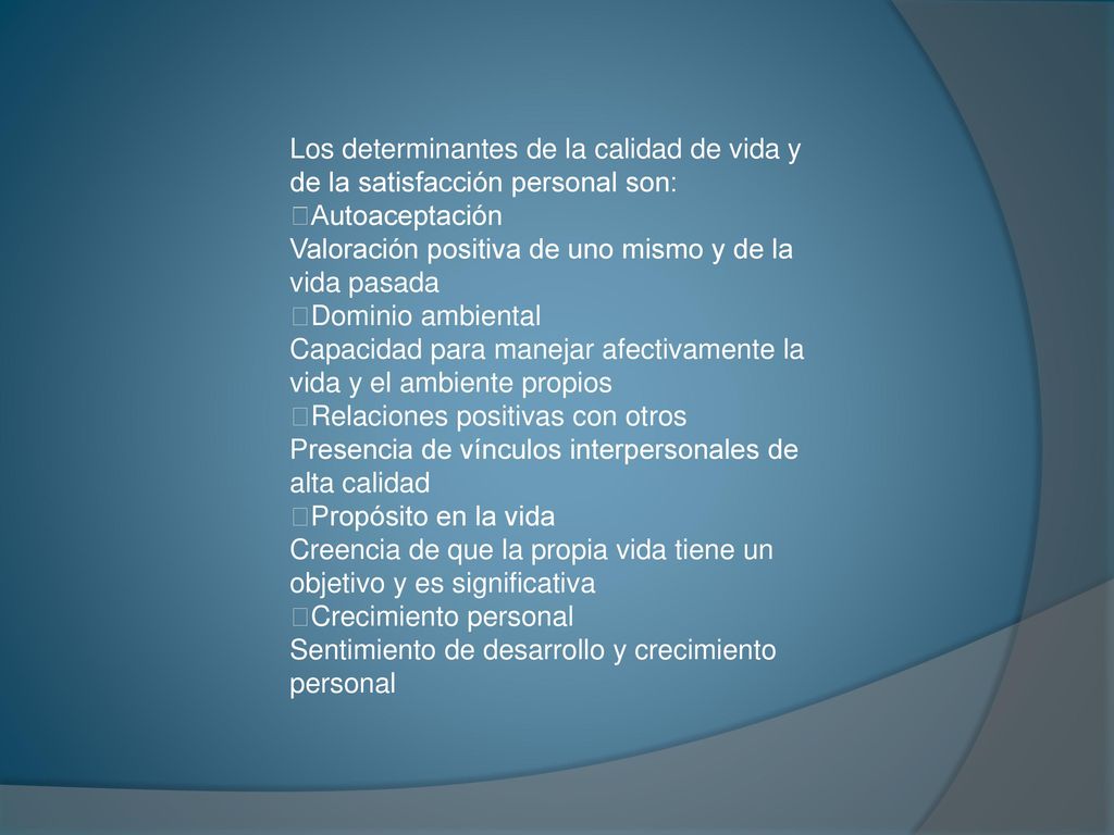 Los determinantes de la calidad de vida y de la satisfacción personal son: