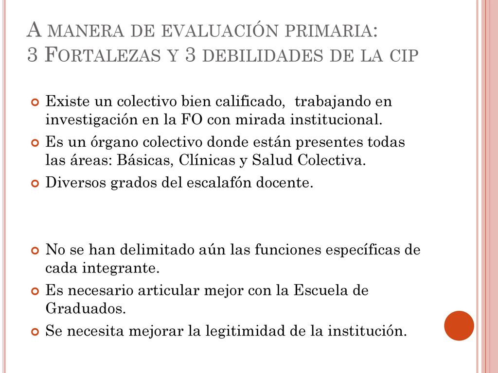 A manera de evaluación primaria: 3 Fortalezas y 3 debilidades de la cip