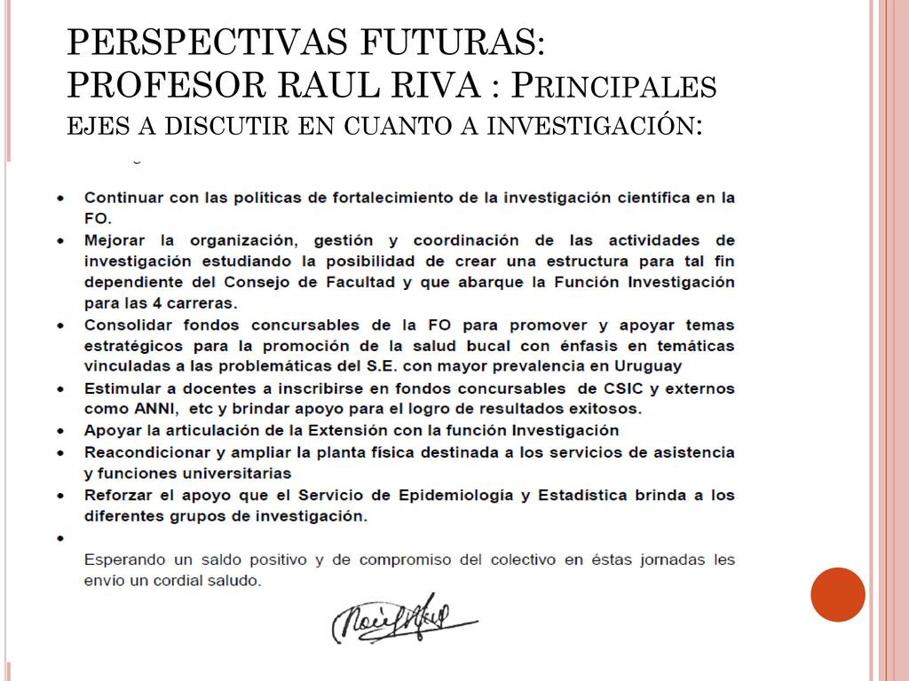 PERSPECTIVAS FUTURAS: PROFESOR RAUL RIVA : Principales ejes a discutir en cuanto a investigación: