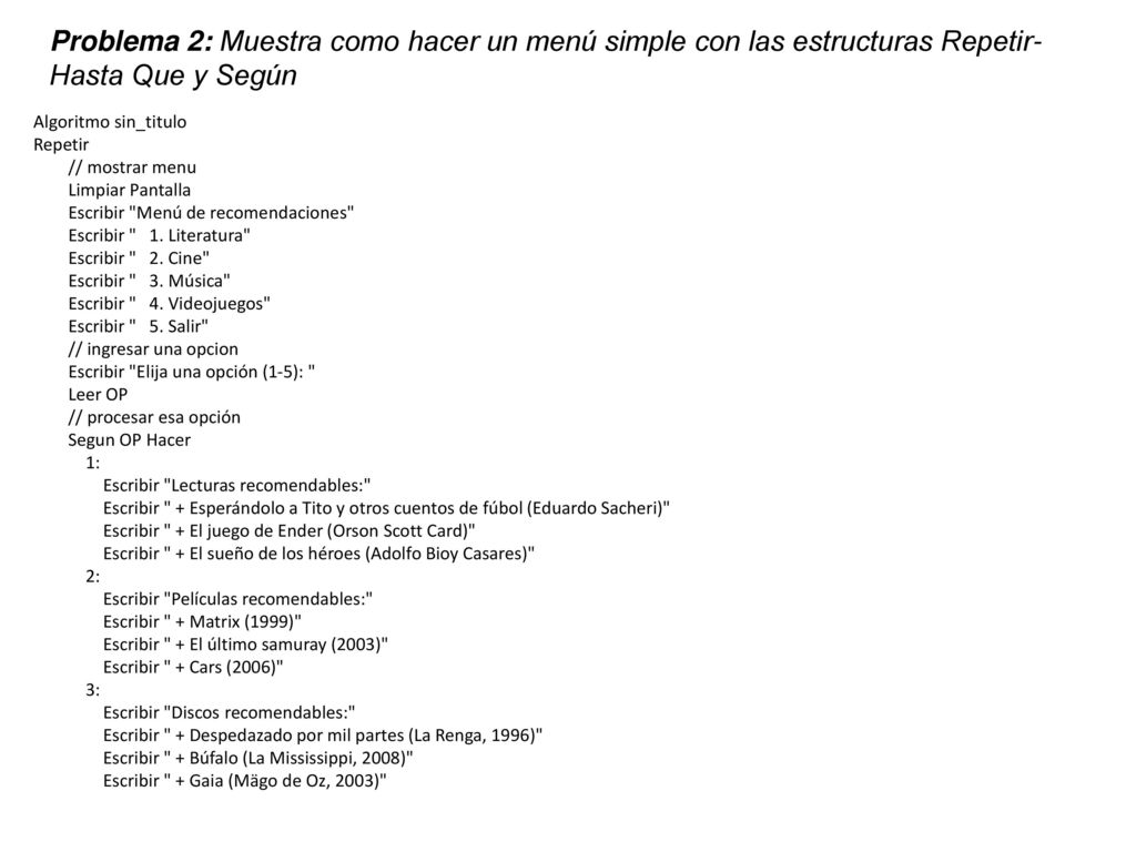 Problema 2: Muestra como hacer un menú simple con las estructuras Repetir-Hasta Que y Según