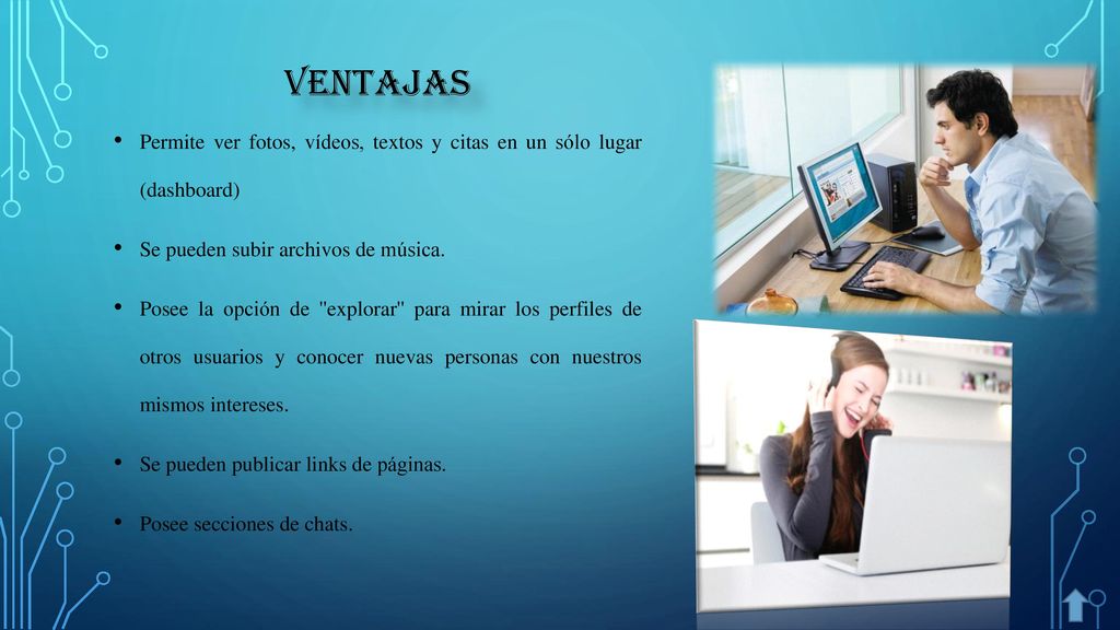 Ventajas Permite ver fotos, vídeos, textos y citas en un sólo lugar (dashboard) Se pueden subir archivos de música.