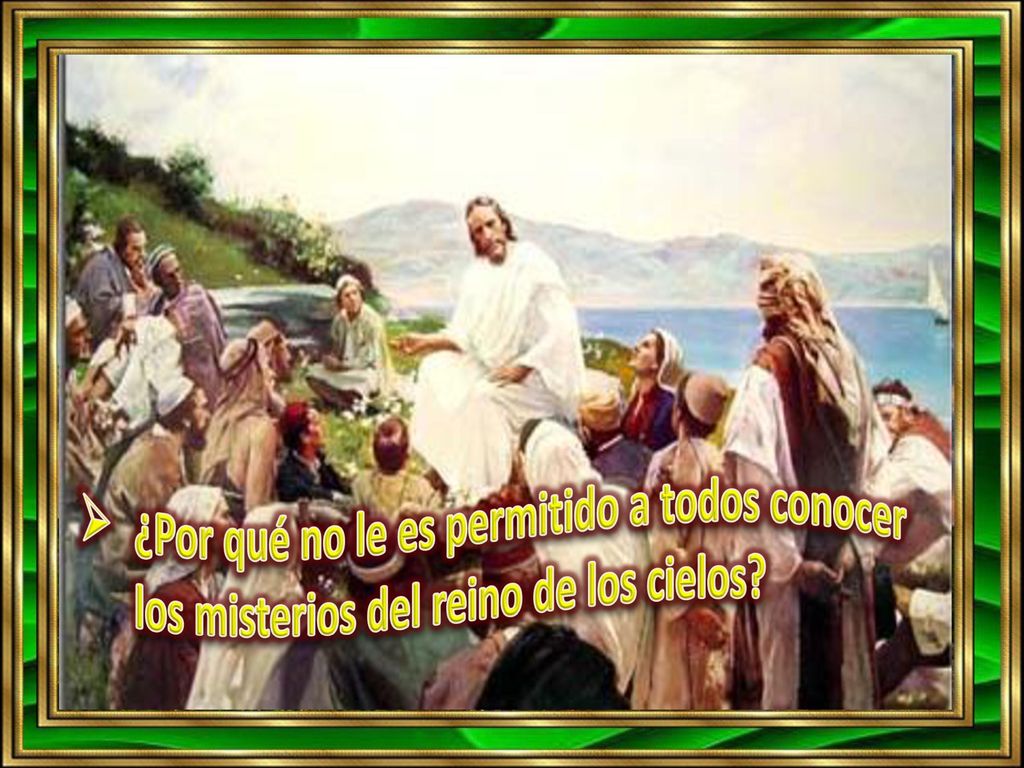¿Por qué no le es permitido a todos conocer los misterios del reino de los cielos