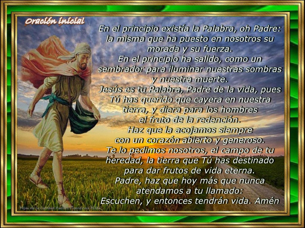 Oración inicial En el principio existía la Palabra, oh Padre: la misma que ha puesto en nosotros su morada y su fuerza.