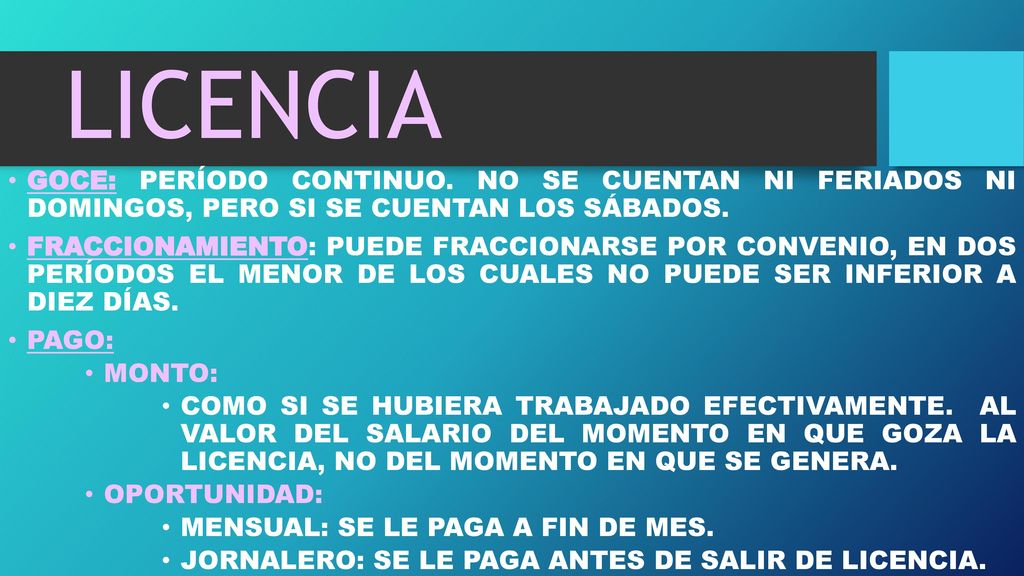 LICENCIA GOCE: PERÍODO CONTINUO. NO SE CUENTAN NI FERIADOS NI DOMINGOS, PERO SI SE CUENTAN LOS SÁBADOS.
