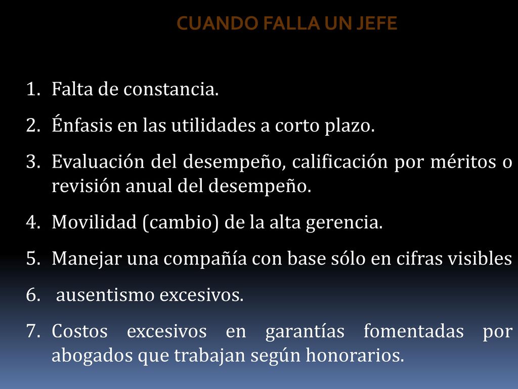 CUANDO FALLA UN JEFE Falta de constancia. Énfasis en las utilidades a corto plazo.
