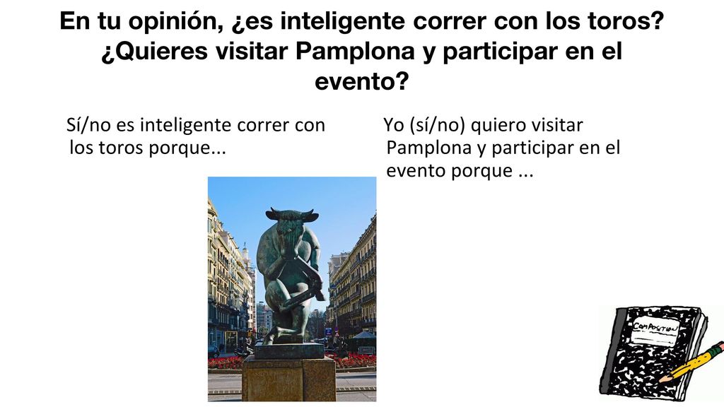En tu opinión, ¿es inteligente correr con los toros