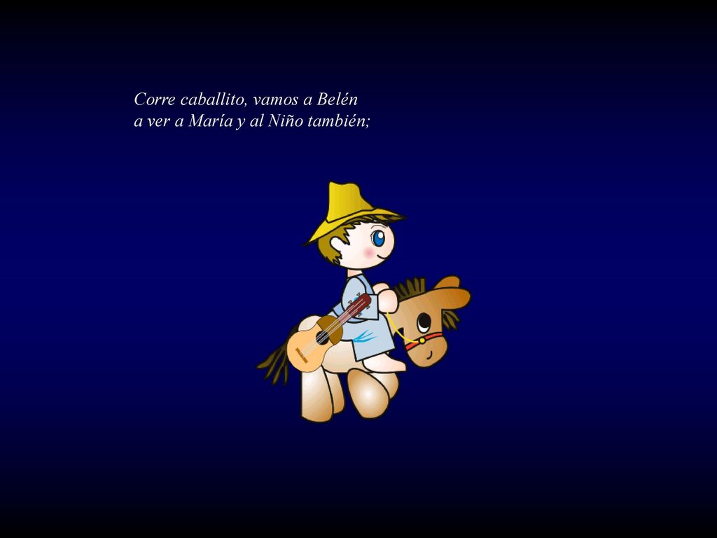 Corre caballito, vamos a Belén a ver a María y al Niño también;