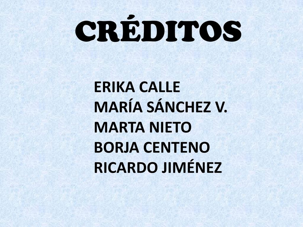 CRÉDITOS ERIKA CALLE MARÍA SÁNCHEZ V. MARTA NIETO BORJA CENTENO
