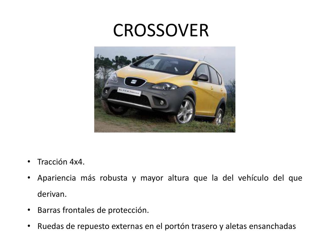 CROSSOVER Tracción 4x4. Apariencia más robusta y mayor altura que la del vehículo del que derivan.