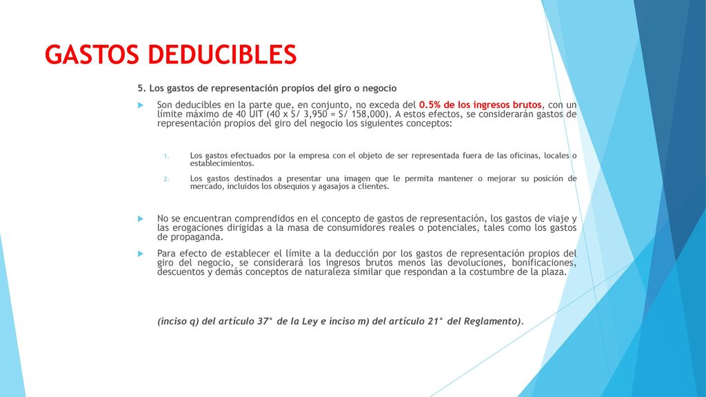 GASTOS DEDUCIBLES 5. Los gastos de representación propios del giro o negocio.