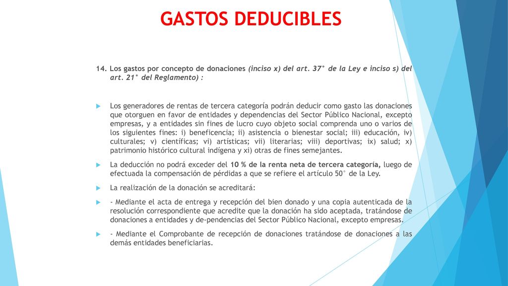 GASTOS DEDUCIBLES 14. Los gastos por concepto de donaciones (inciso x) del art. 37° de la Ley e inciso s) del art. 21° del Reglamento) :