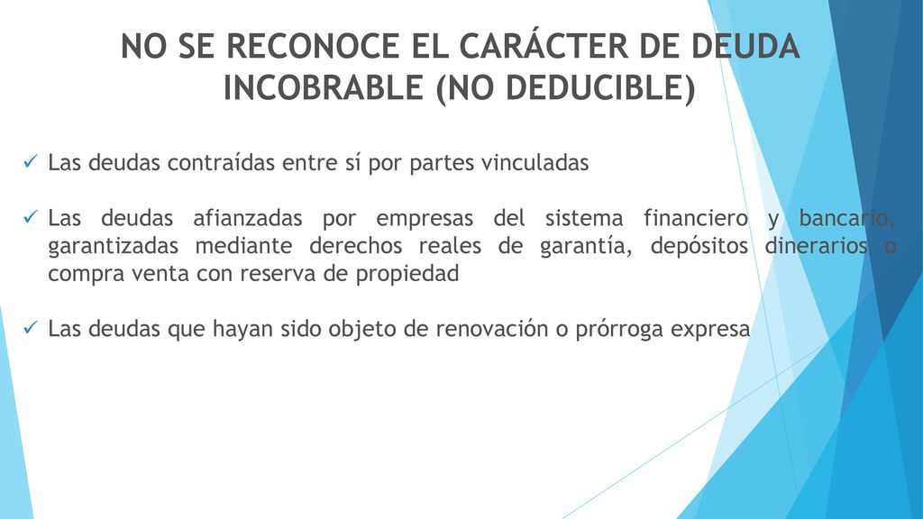 NO SE RECONOCE EL CARÁCTER DE DEUDA INCOBRABLE (NO DEDUCIBLE)