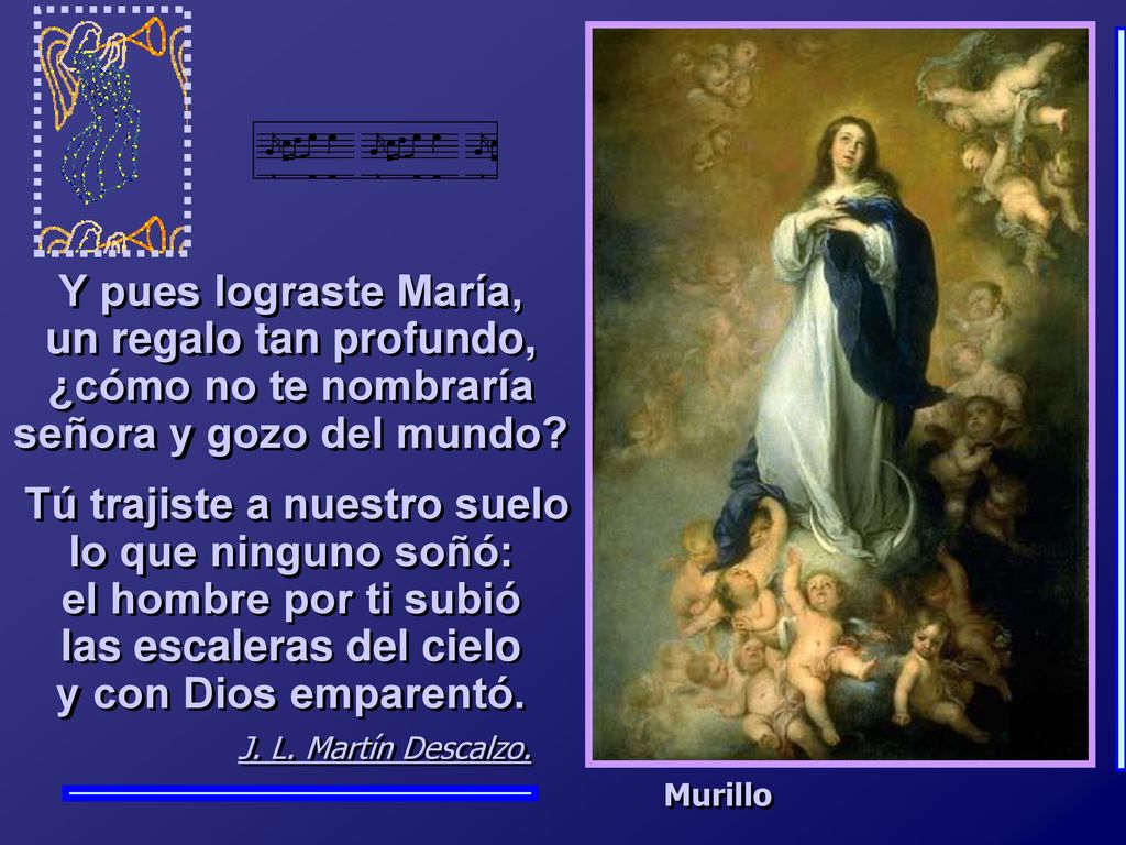 Y pues lograste María, un regalo tan profundo, ¿cómo no te nombraría señora y gozo del mundo Tú trajiste a nuestro suelo lo que ninguno soñó: el hombre por ti subió las escaleras del cielo y con Dios emparentó.