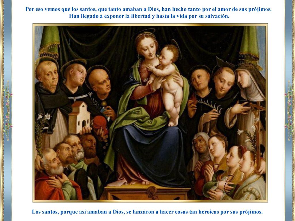 Han llegado a exponer la libertad y hasta la vida por su salvación.