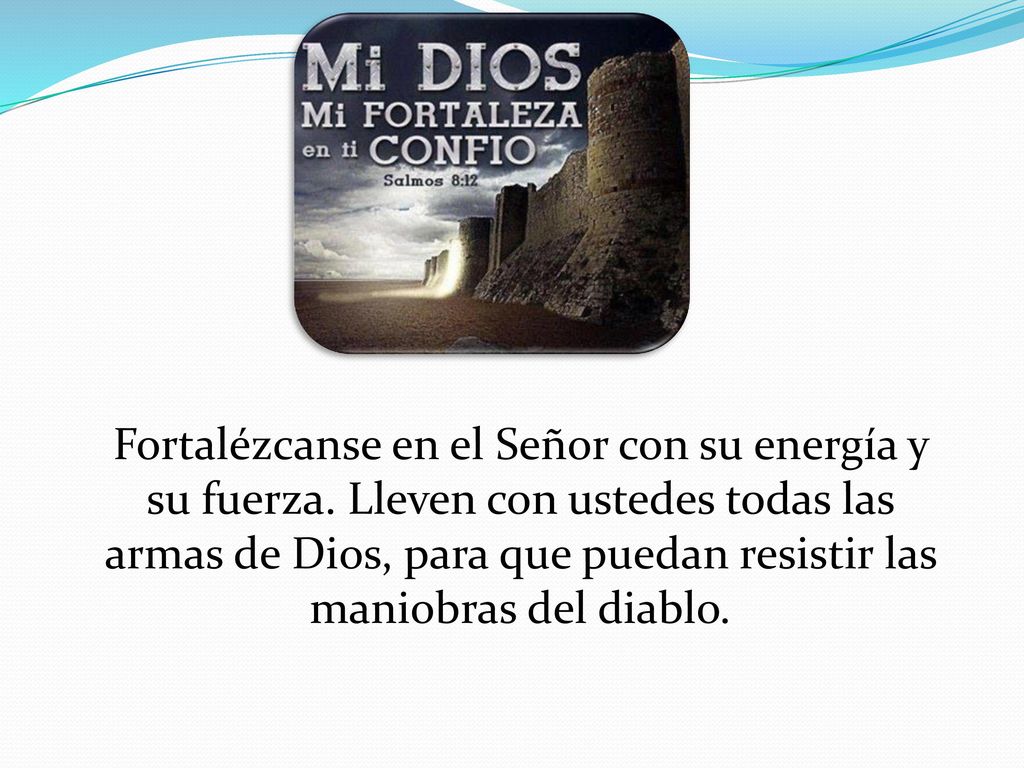 Fortalézcanse en el Señor con su energía y su fuerza