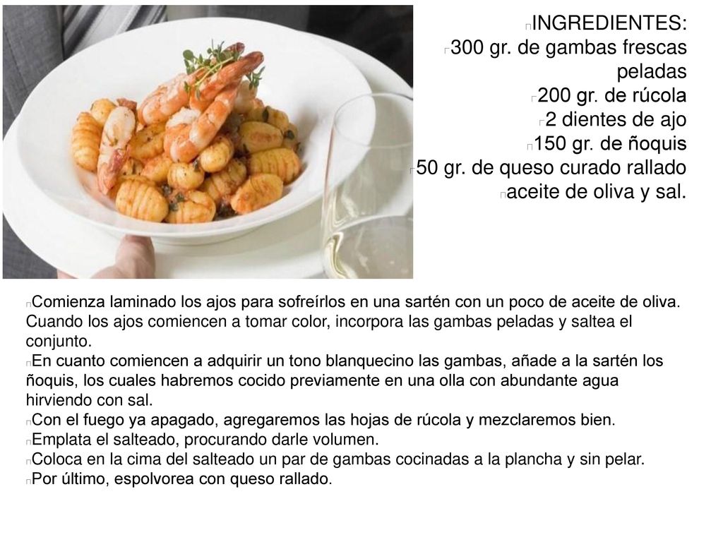 300 gr. de gambas frescas peladas 200 gr. de rúcola 2 dientes de ajo