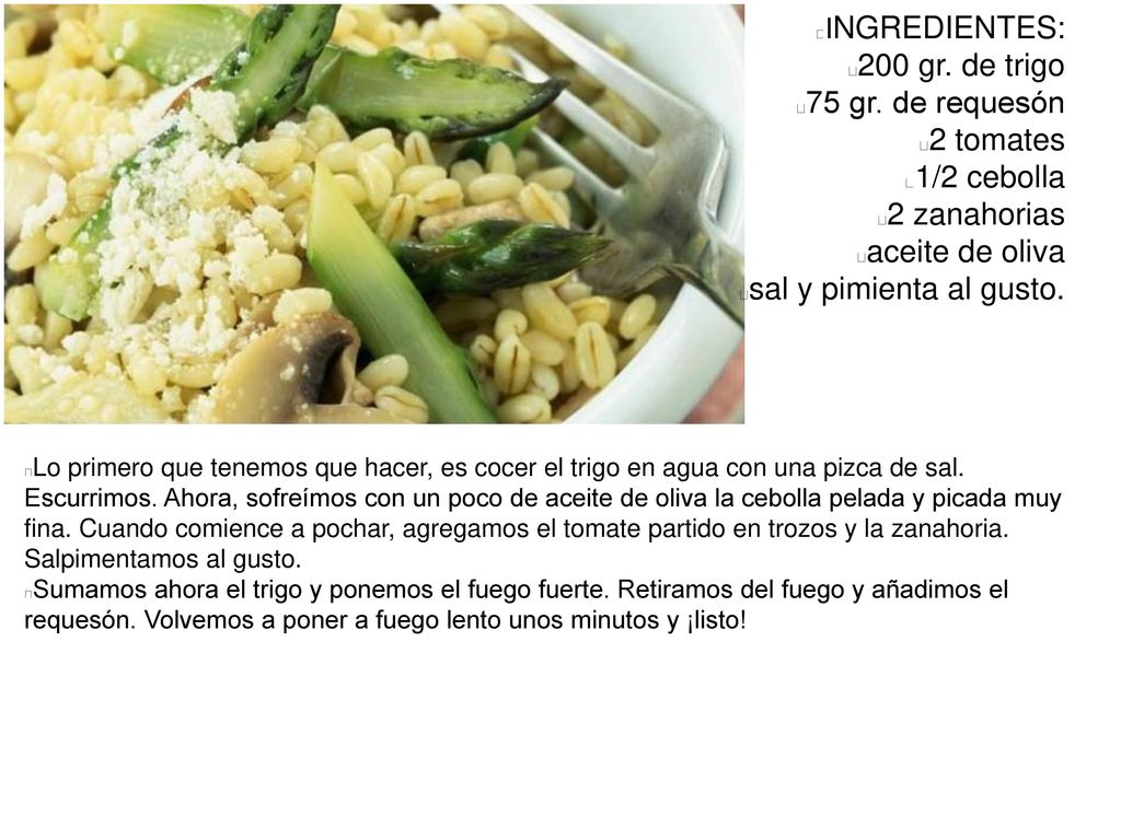 200 gr. de trigo 75 gr. de requesón 2 tomates 1/2 cebolla 2 zanahorias