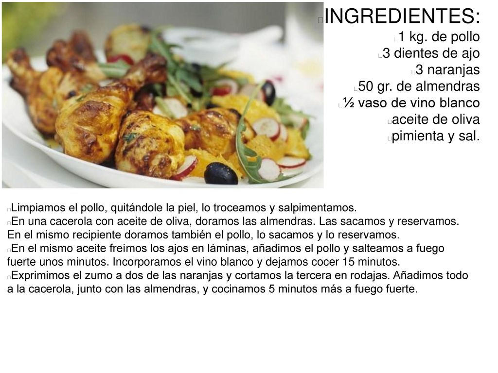 INGREDIENTES: 1 kg. de pollo 3 dientes de ajo 3 naranjas