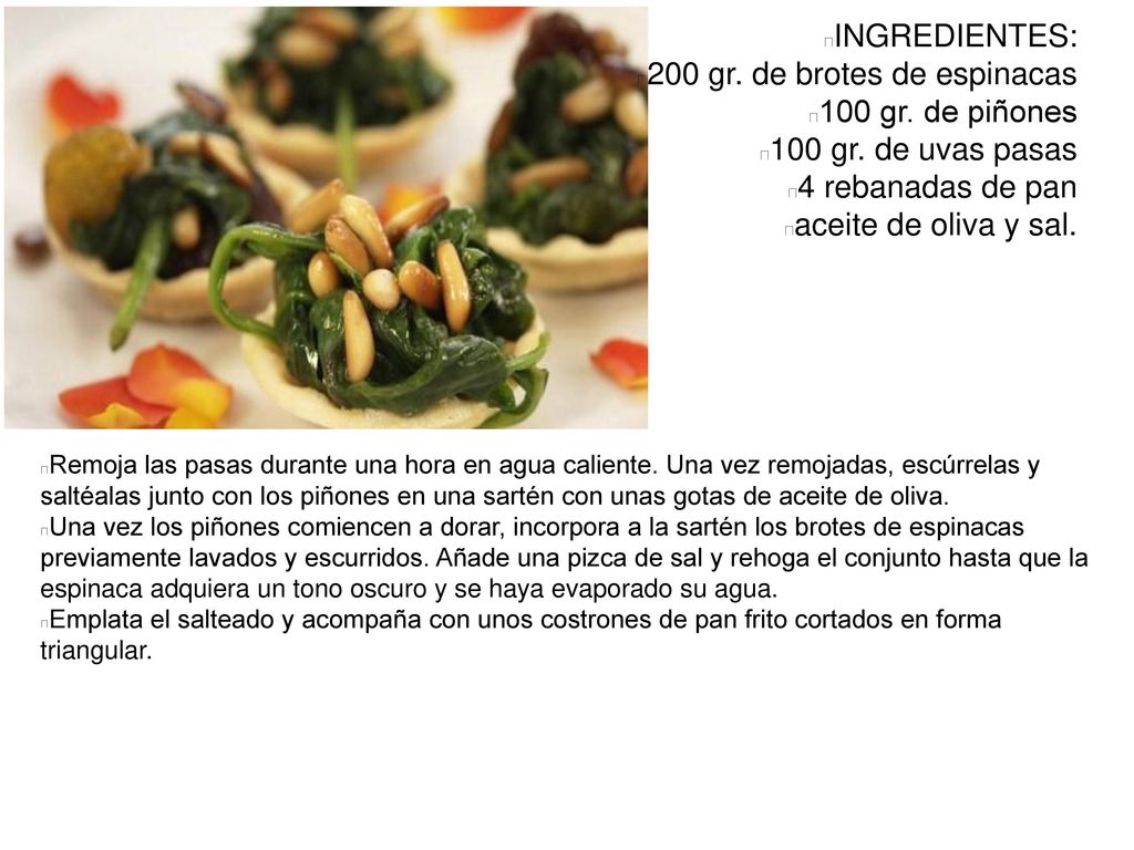 200 gr. de brotes de espinacas 100 gr. de piñones