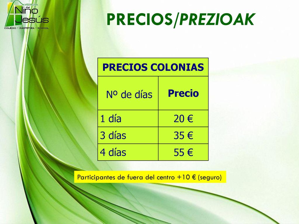 PRECIOS/PREZIOAK PRECIOS COLONIAS Nº de días Precio 1 día 20 € 3 días