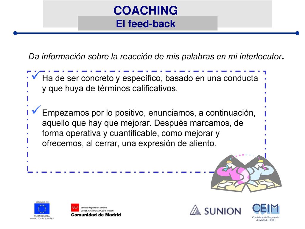 Da información sobre la reacción de mis palabras en mi interlocutor.