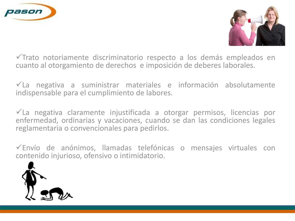 Trato notoriamente discriminatorio respecto a los demás empleados en cuanto al otorgamiento de derechos e imposición de deberes laborales.