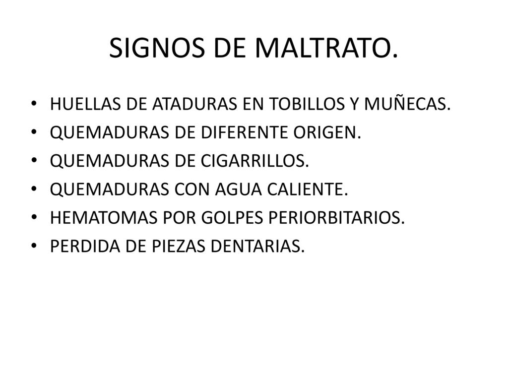 SIGNOS DE MALTRATO. HUELLAS DE ATADURAS EN TOBILLOS Y MUÑECAS.