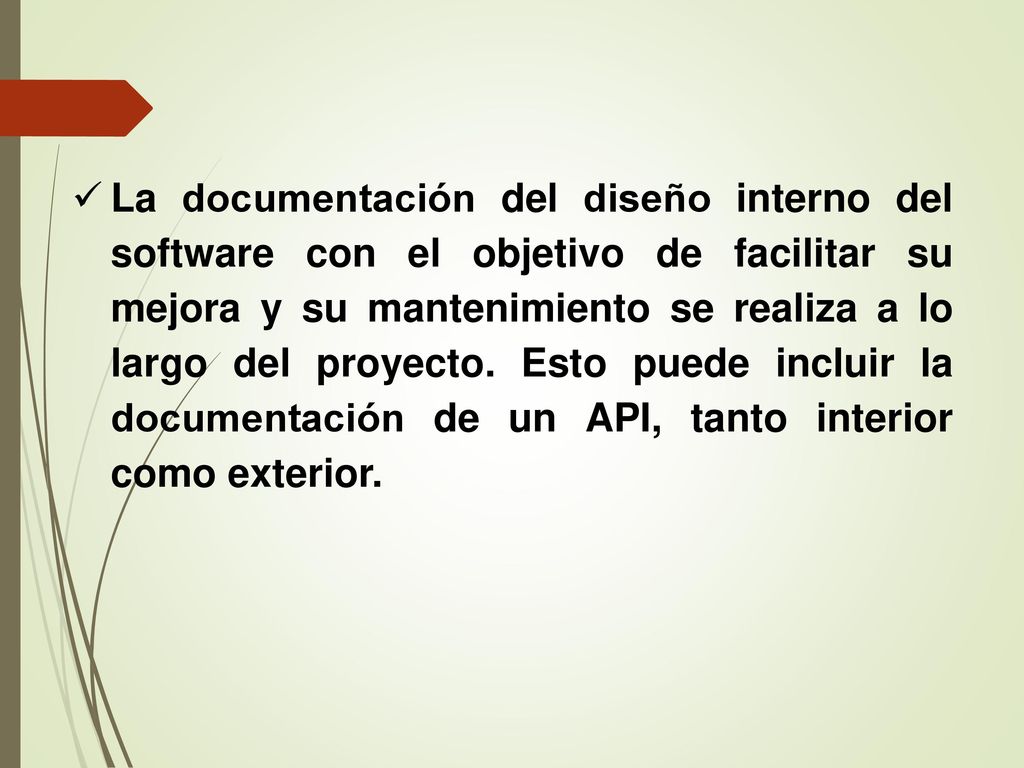 La documentación del diseño interno del software con el objetivo de facilitar su mejora y su mantenimiento se realiza a lo largo del proyecto.