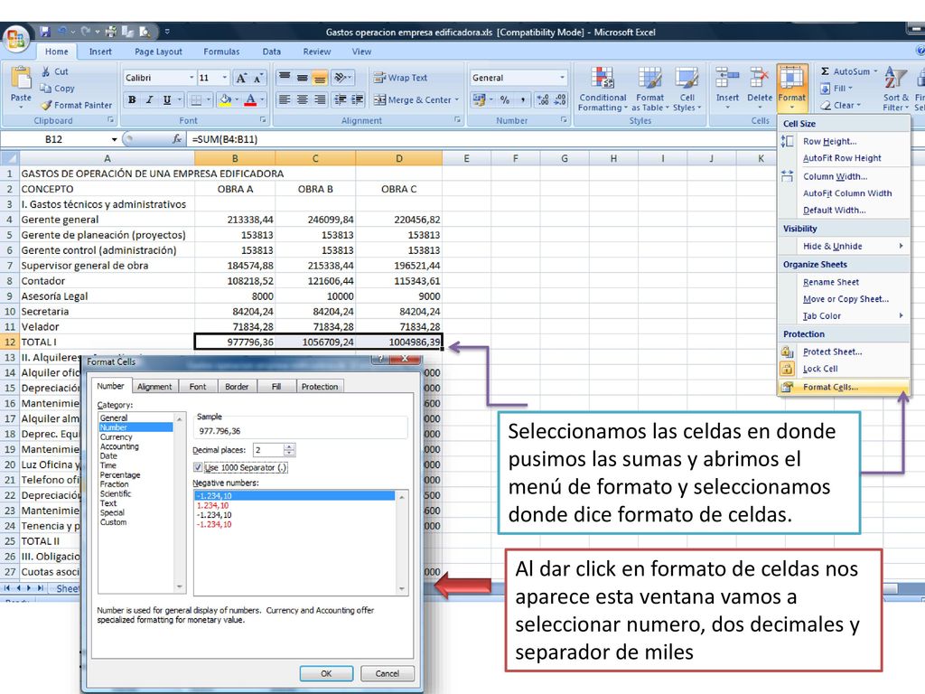 Seleccionamos las celdas en donde pusimos las sumas y abrimos el menú de formato y seleccionamos donde dice formato de celdas.