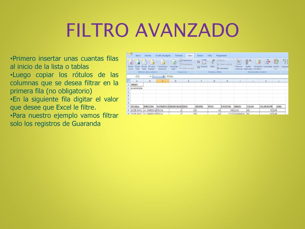 FILTRO AVANZADO Primero insertar unas cuantas filas al inicio de la lista o tablas.