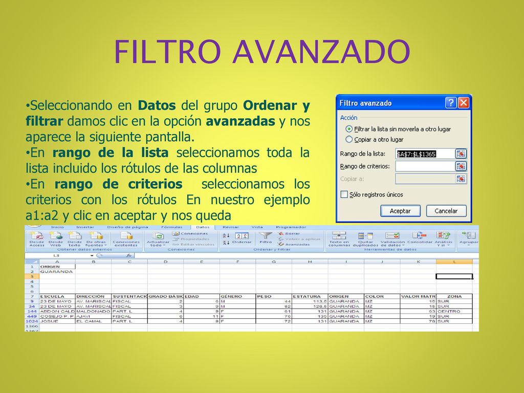 FILTRO AVANZADO Seleccionando en Datos del grupo Ordenar y filtrar damos clic en la opción avanzadas y nos aparece la siguiente pantalla.