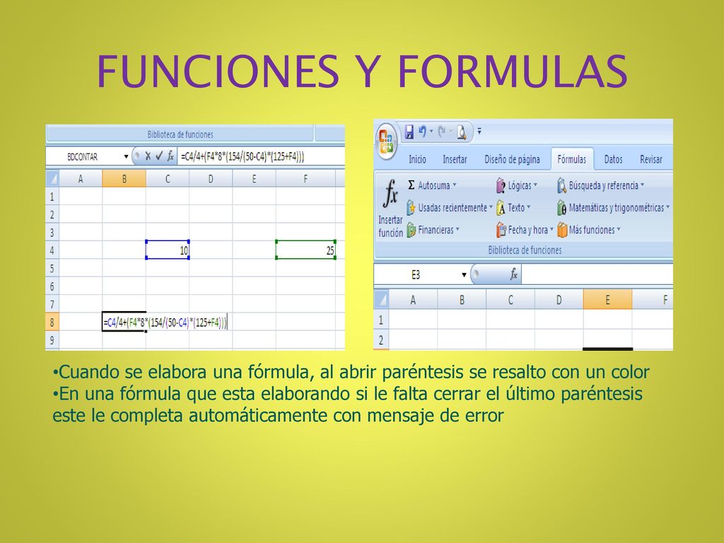 FUNCIONES Y FORMULAS Cuando se elabora una fórmula, al abrir paréntesis se resalto con un color.