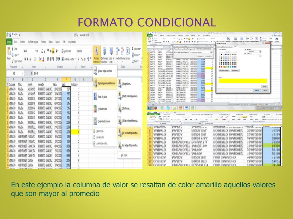 FORMATO CONDICIONAL En este ejemplo la columna de valor se resaltan de color amarillo aquellos valores que son mayor al promedio.