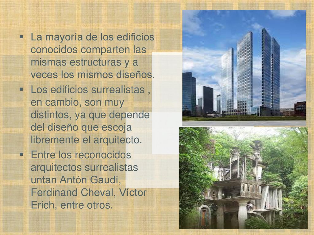 La mayoría de los edificios conocidos comparten las mismas estructuras y a veces los mismos diseños.