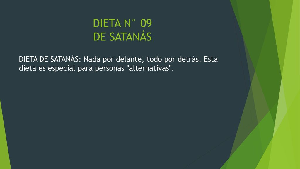 DIETA N° 09 DE SATANÁS DIETA DE SATANÁS: Nada por delante, todo por detrás.