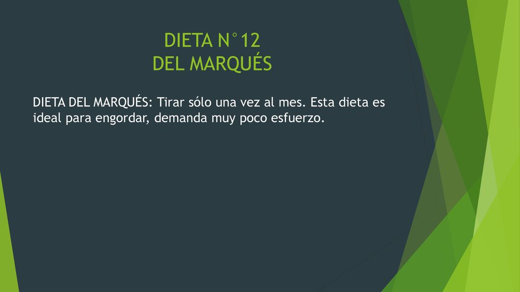 DIETA N°12 DEL MARQUÉS DIETA DEL MARQUÉS: Tirar sólo una vez al mes.