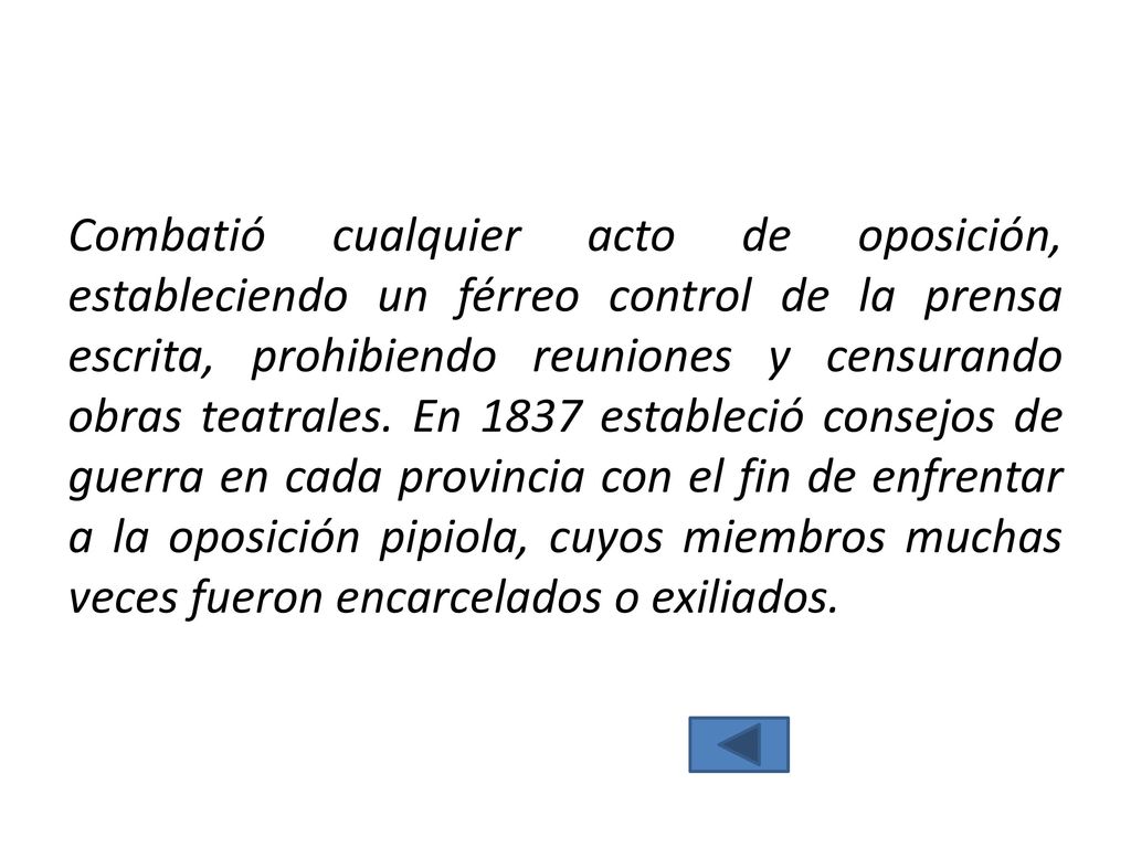 Combatió cualquier acto de oposición, estableciendo un férreo control de la prensa escrita, prohibiendo reuniones y censurando obras teatrales.