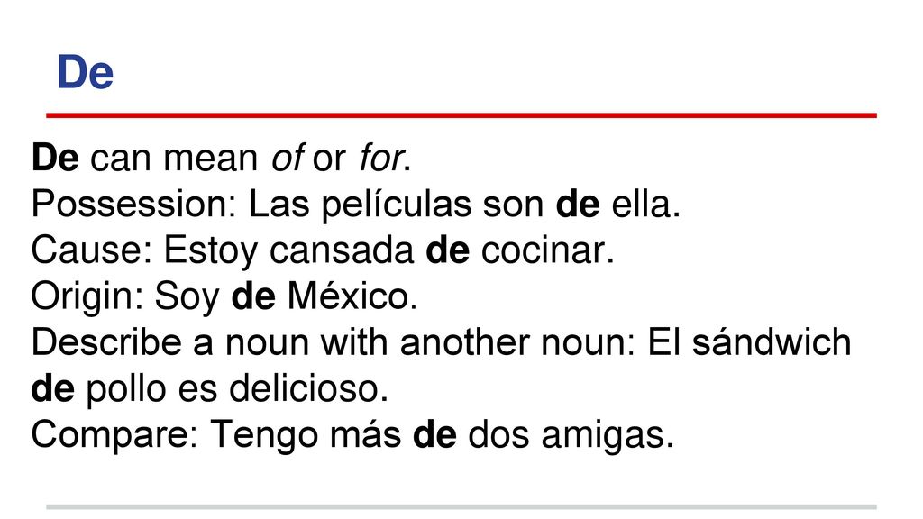 De De can mean of or for. Possession: Las películas son de ella.