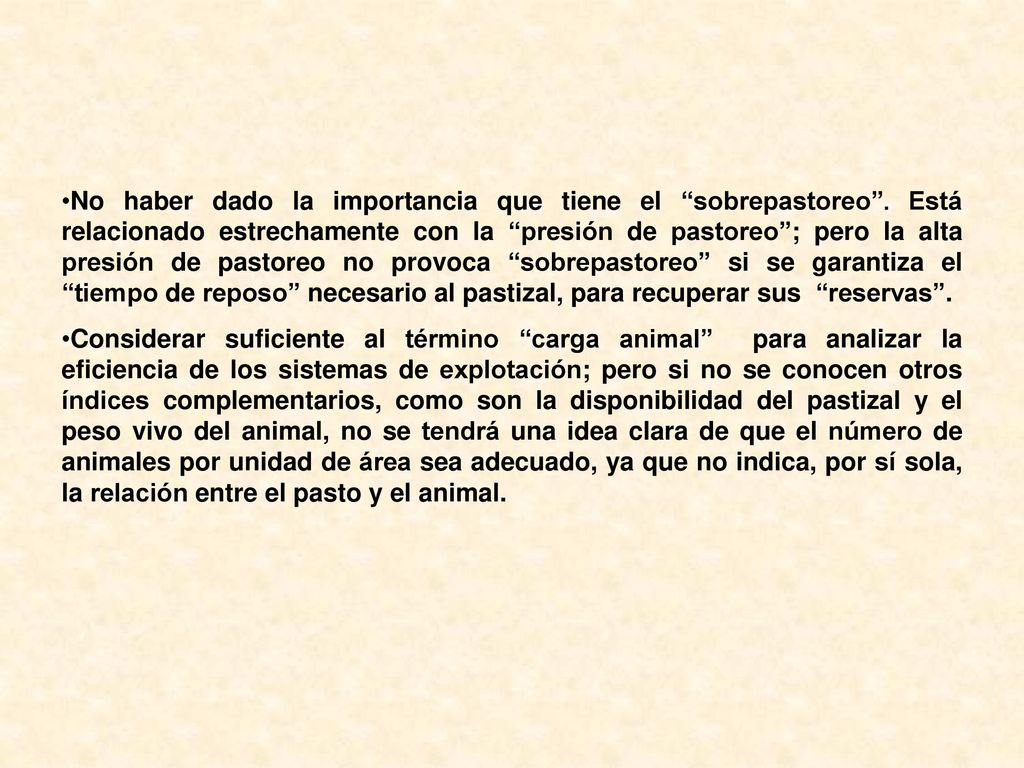 No haber dado la importancia que tiene el sobrepastoreo