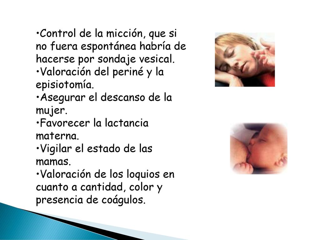 Control de la micción, que si no fuera espontánea habría de hacerse por sondaje vesical.