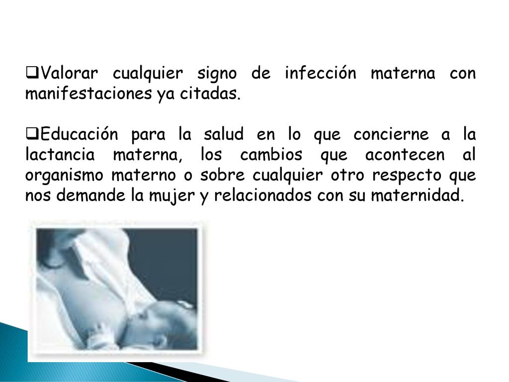 Valorar cualquier signo de infección materna con manifestaciones ya citadas.