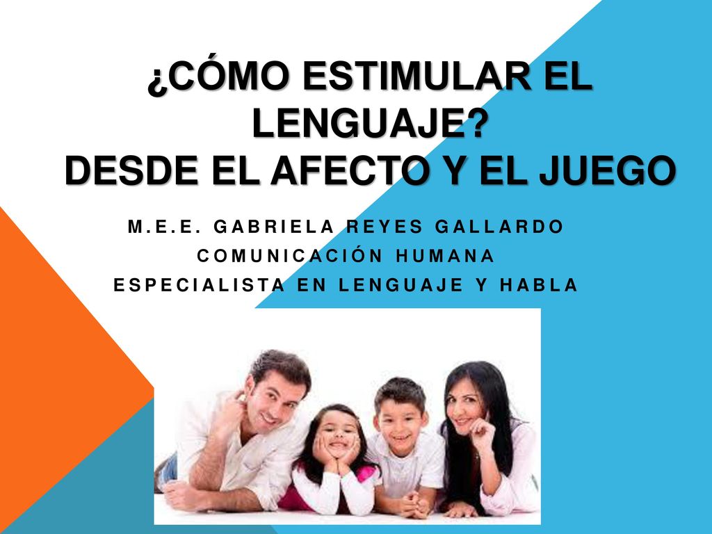 ¿CÓMO ESTIMULAR EL LENGUAJE Desde el afecto y el juego