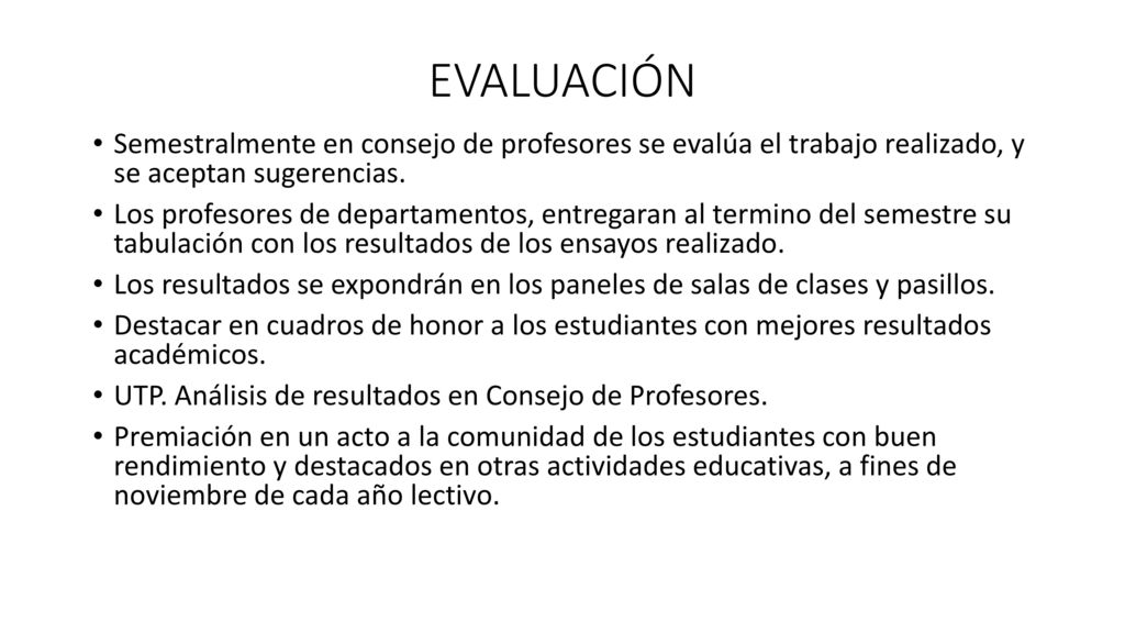 EVALUACIÓN Semestralmente en consejo de profesores se evalúa el trabajo realizado, y se aceptan sugerencias.