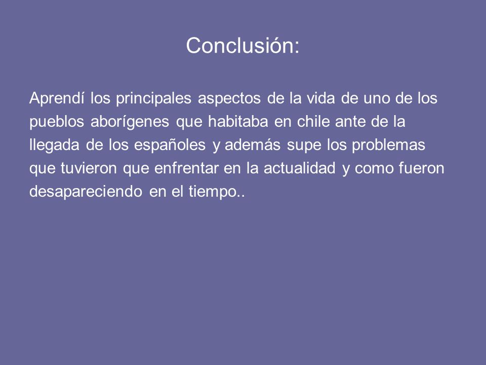 Conclusión: Aprendí los principales aspectos de la vida de uno de los