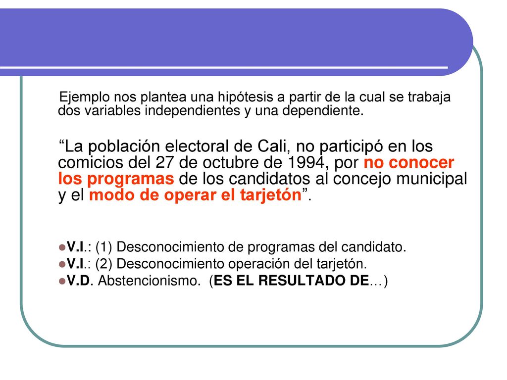 Ejemplo nos plantea una hipótesis a partir de la cual se trabaja dos variables independientes y una dependiente.