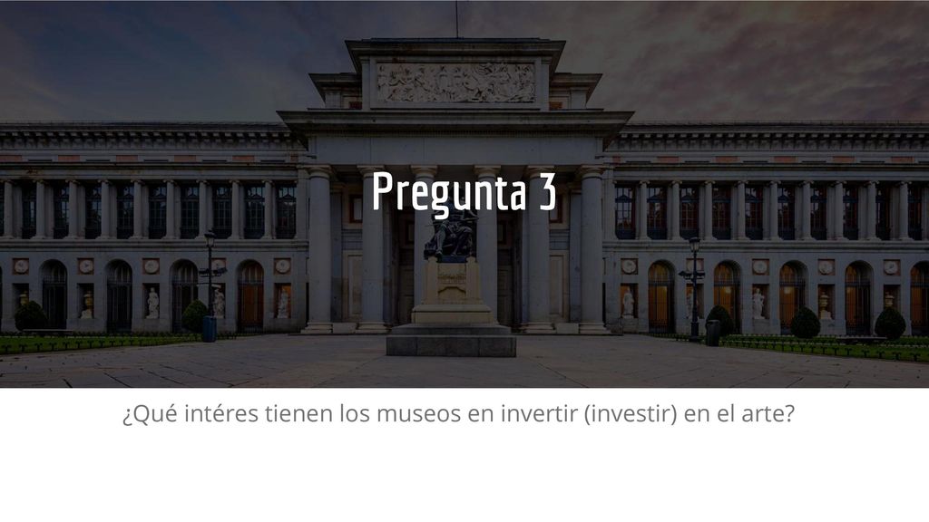 ¿Qué intéres tienen los museos en invertir (investir) en el arte